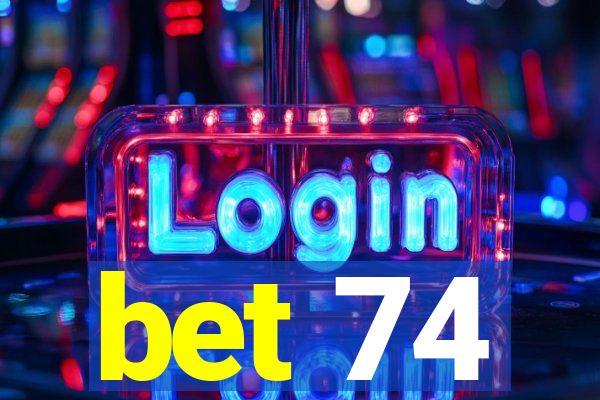 bet 74